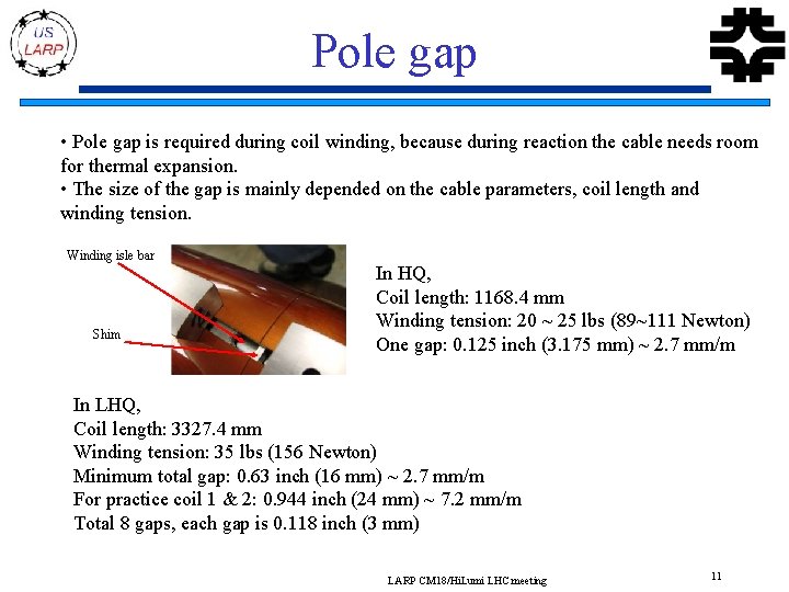 Pole gap • Pole gap is required during coil winding, because during reaction the