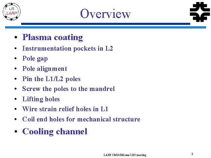 Overview • Plasma coating • • Instrumentation pockets in L 2 Pole gap Pole