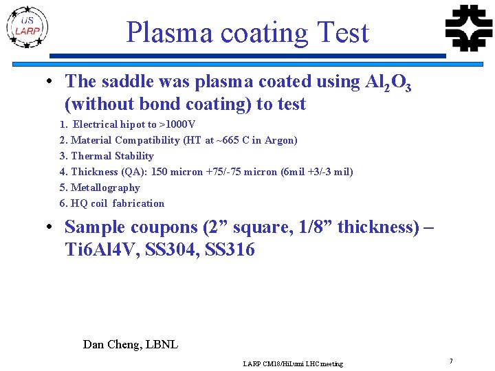 Plasma coating Test • The saddle was plasma coated using Al 2 O 3