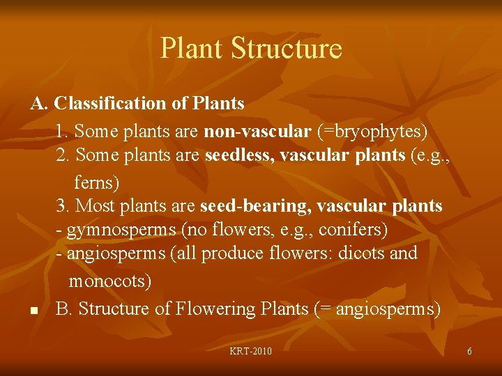 Plant Structure A. Classification of Plants 1. Some plants are non-vascular (=bryophytes) 2. Some