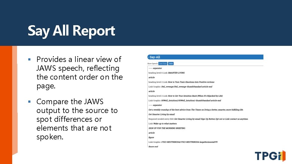 Say All Report § Provides a linear view of JAWS speech, reflecting the content