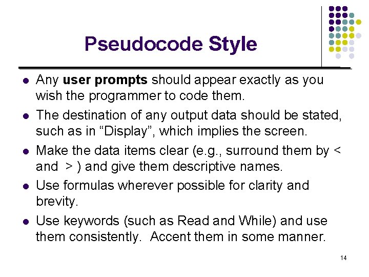 Pseudocode Style l l l Any user prompts should appear exactly as you wish