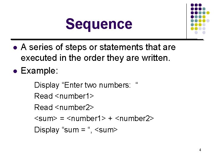 Sequence l l A series of steps or statements that are executed in the