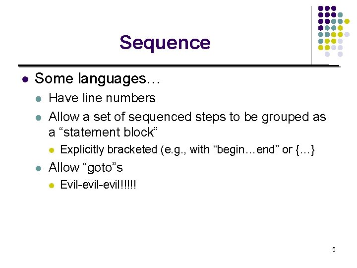Sequence l Some languages… l l Have line numbers Allow a set of sequenced