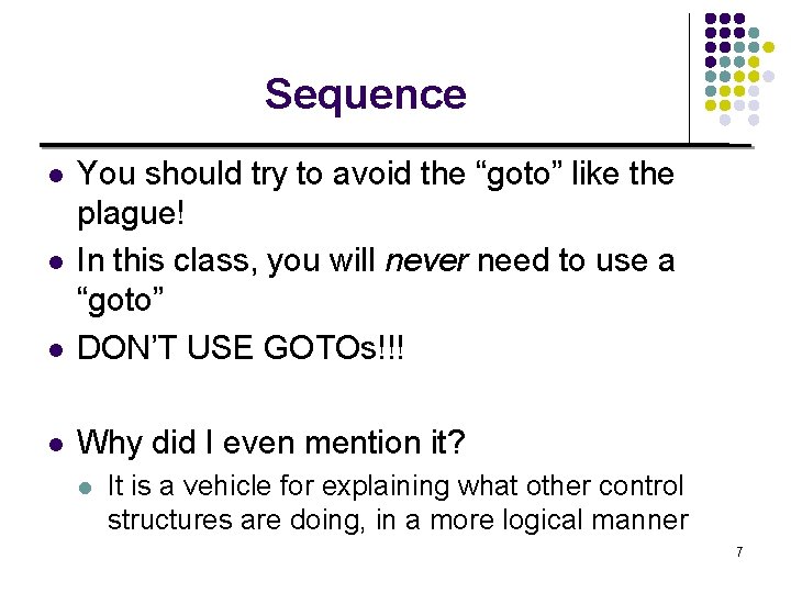 Sequence l You should try to avoid the “goto” like the plague! In this