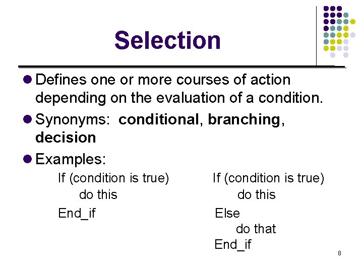 Selection l Defines one or more courses of action depending on the evaluation of