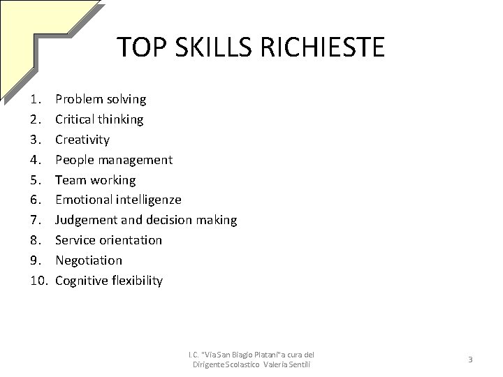 TOP SKILLS RICHIESTE 1. 2. 3. 4. 5. 6. 7. 8. 9. 10. Problem