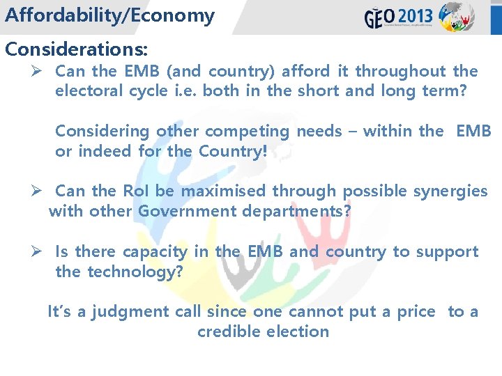 Affordability/Economy Considerations: Ø Can the EMB (and country) afford it throughout the electoral cycle