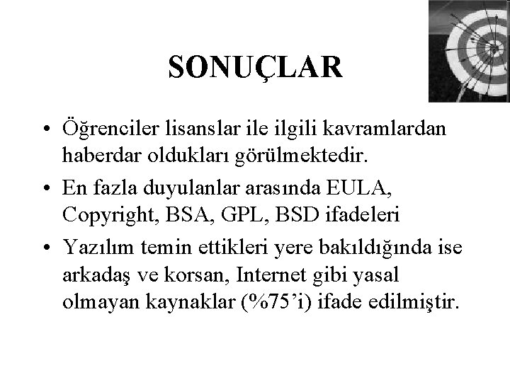 SONUÇLAR • Öğrenciler lisanslar ile ilgili kavramlardan haberdar oldukları görülmektedir. • En fazla duyulanlar