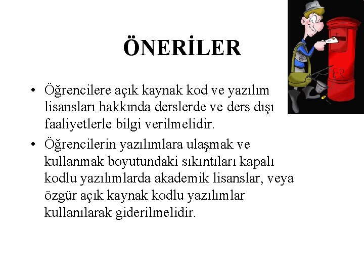 ÖNERİLER • Öğrencilere açık kaynak kod ve yazılım lisansları hakkında derslerde ve ders dışı