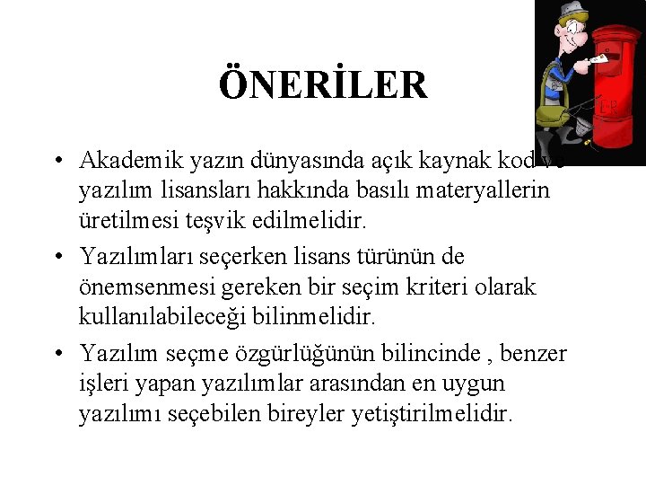 ÖNERİLER • Akademik yazın dünyasında açık kaynak kod ve yazılım lisansları hakkında basılı materyallerin