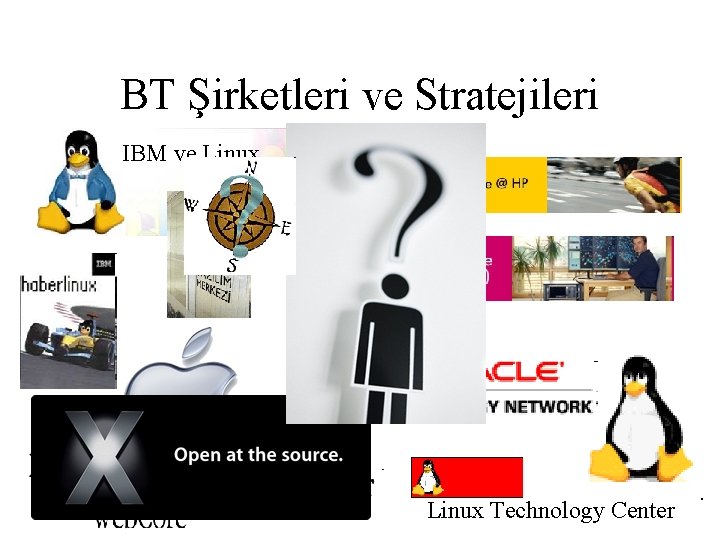 BT Şirketleri ve Stratejileri IBM ve Linux Technology Center 