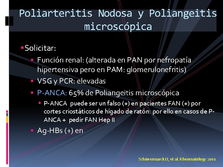 Poliarteritis Nodosa y Poliangeitis microscópica Solicitar: Función renal: (alterada en PAN por nefropatía hipertensiva