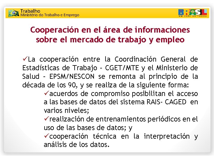 Cooperación en el área de informaciones sobre el mercado de trabajo y empleo üLa