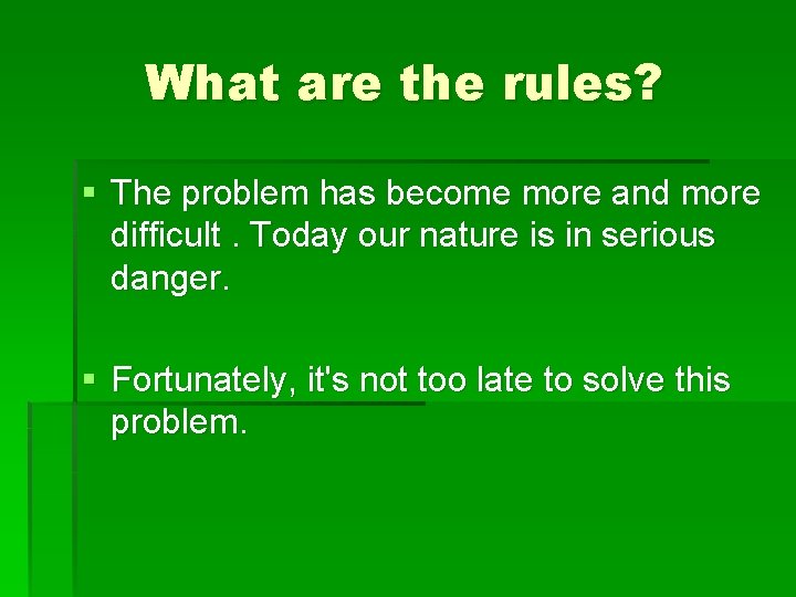 What are the rules? § The problem has become more and more difficult. Today