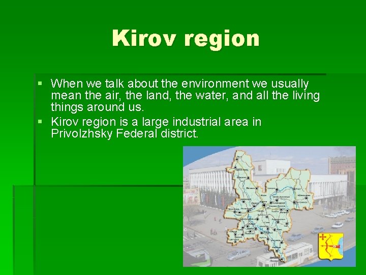 Kirov region § When we talk about the environment we usually mean the air,