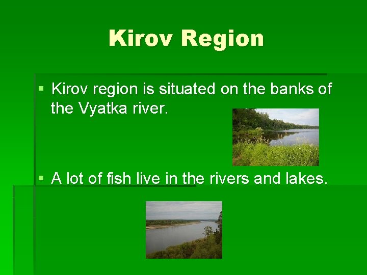 Kirov Region § Kirov region is situated on the banks of the Vyatka river.