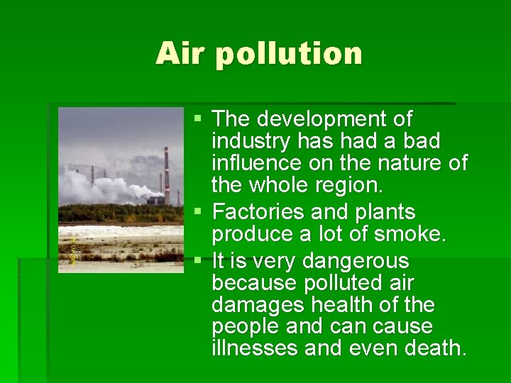 Air pollution § The development of industry has had a bad influence on the