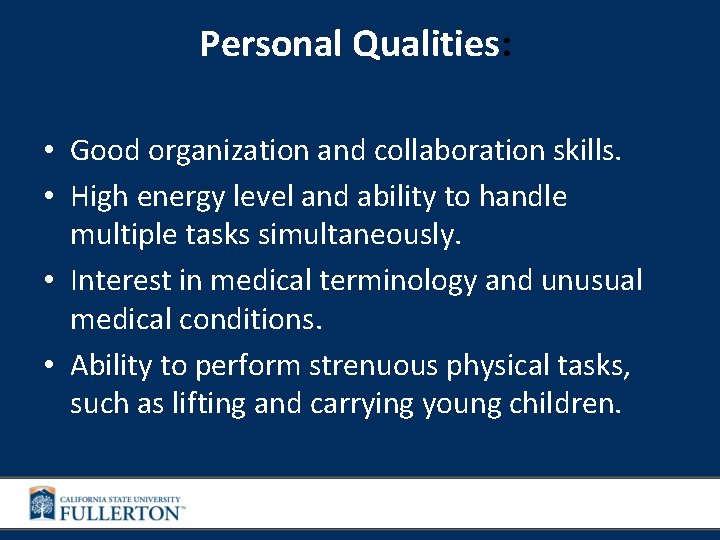 Personal Qualities: • Good organization and collaboration skills. • High energy level and ability
