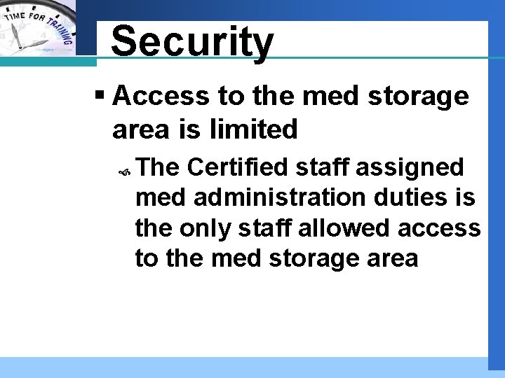 Company LOGO Security § Access to the med storage area is limited The Certified