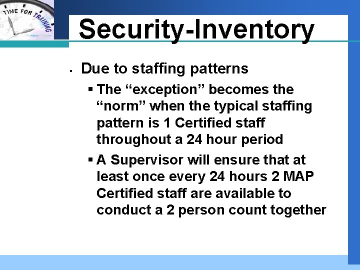 Company Security-Inventory LOGO § Due to staffing patterns § The “exception” becomes the “norm”