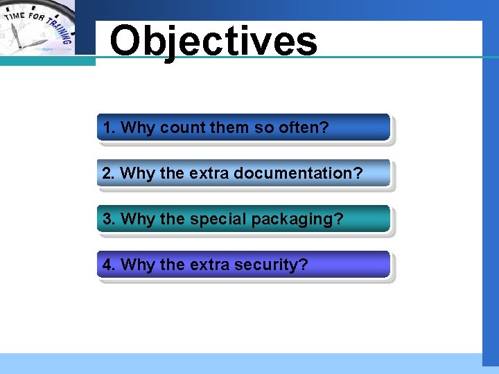 Company LOGO Objectives 1. Why count them so often? 2. Why the extra documentation?