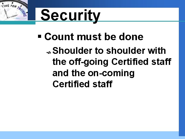 Company LOGO Security § Count must be done Shoulder to shoulder with the off-going