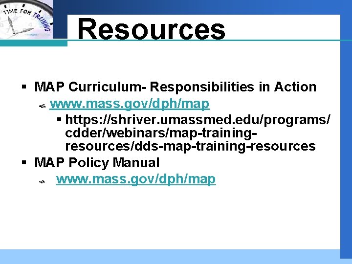 Company LOGO Resources § MAP Curriculum- Responsibilities in Action www. mass. gov/dph/map § https: