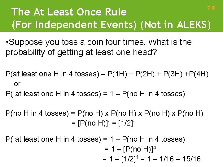 7 -B The At Least Once Rule (For Independent Events) (Not in ALEKS) •