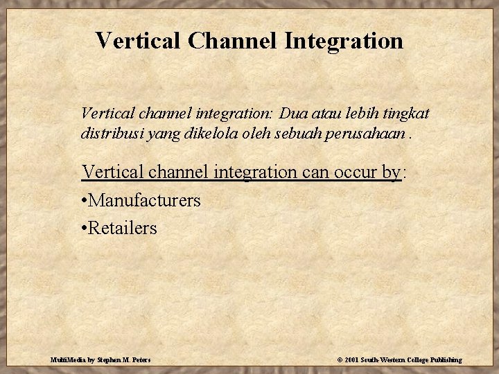 Vertical Channel Integration Vertical channel integration: Dua atau lebih tingkat distribusi yang dikelola oleh