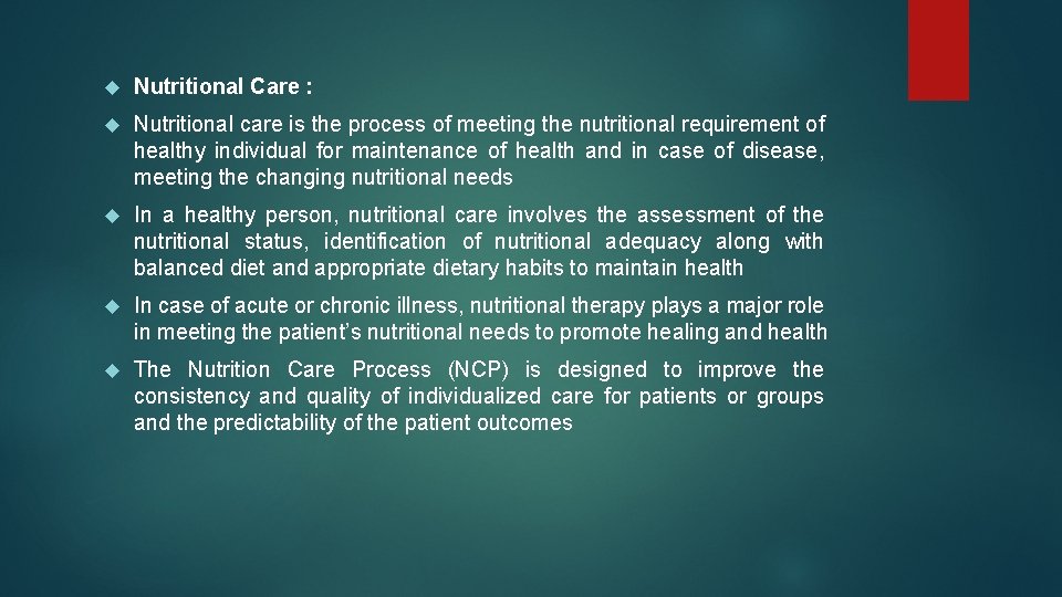  Nutritional Care : Nutritional care is the process of meeting the nutritional requirement