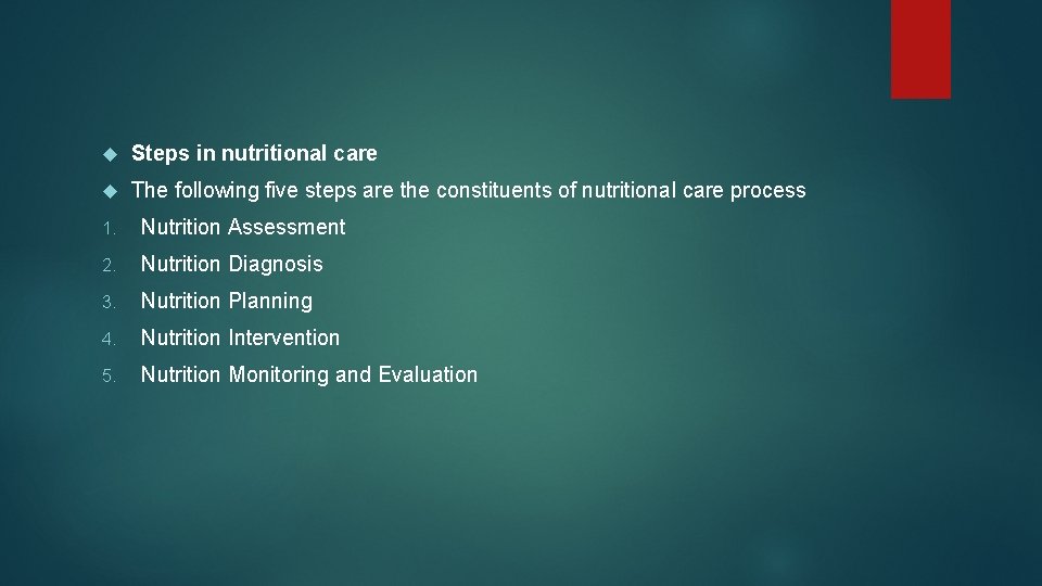  Steps in nutritional care The following five steps are the constituents of nutritional