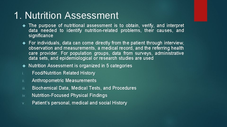 1. Nutrition Assessment The purpose of nutritional assessment is to obtain, verify, and interpret