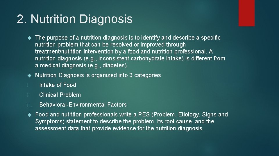 2. Nutrition Diagnosis The purpose of a nutrition diagnosis is to identify and describe