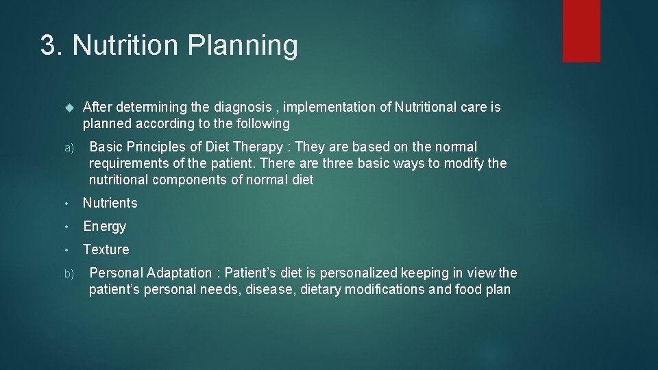 3. Nutrition Planning a) After determining the diagnosis , implementation of Nutritional care is