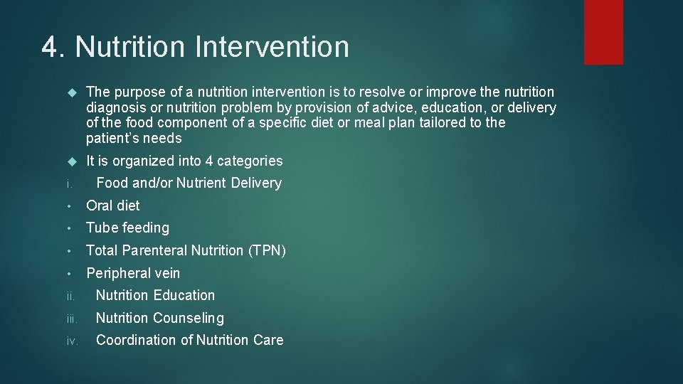 4. Nutrition Intervention The purpose of a nutrition intervention is to resolve or improve