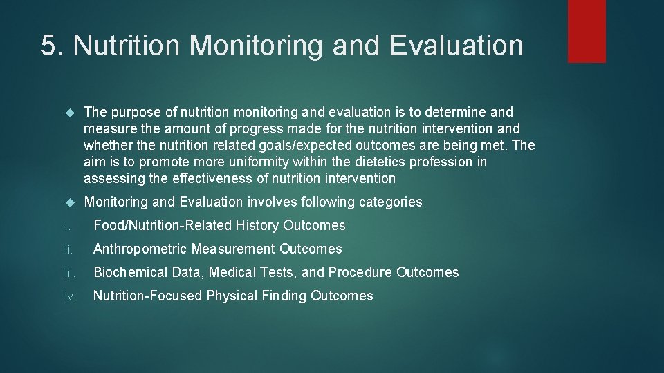 5. Nutrition Monitoring and Evaluation The purpose of nutrition monitoring and evaluation is to