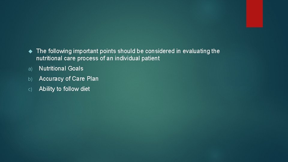  The following important points should be considered in evaluating the nutritional care process