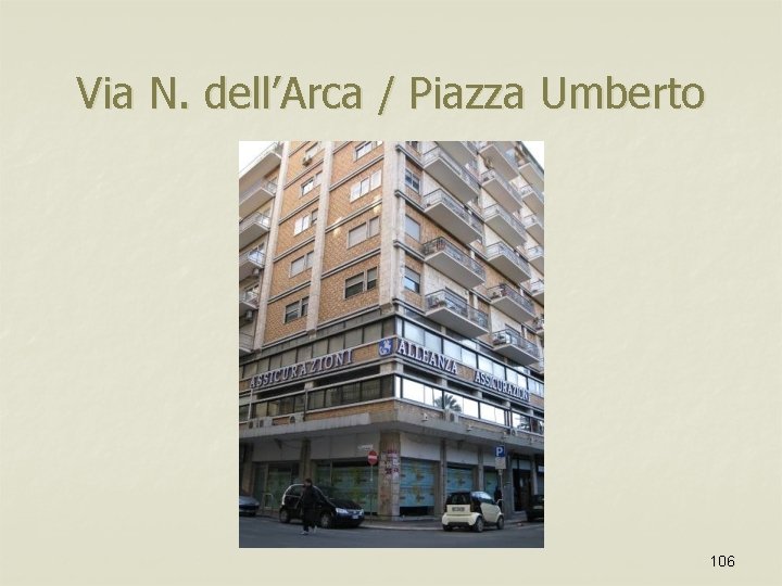 Via N. dell’Arca / Piazza Umberto 106 