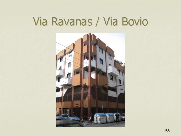 Via Ravanas / Via Bovio 108 