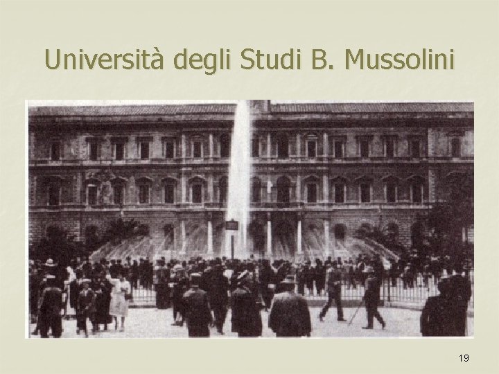 Università degli Studi B. Mussolini 19 