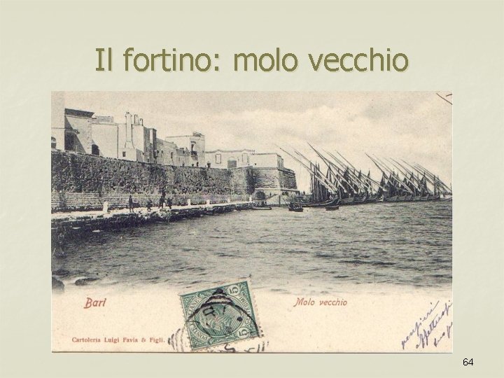 Il fortino: molo vecchio 64 