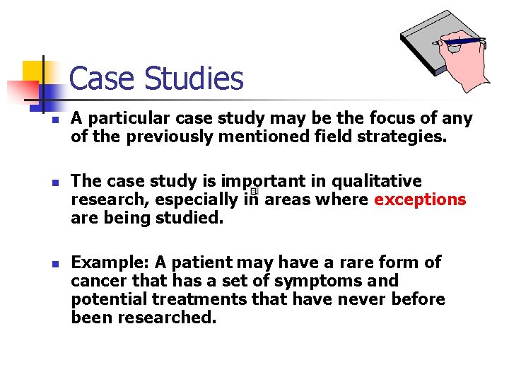 Case Studies n n n A particular case study may be the focus of