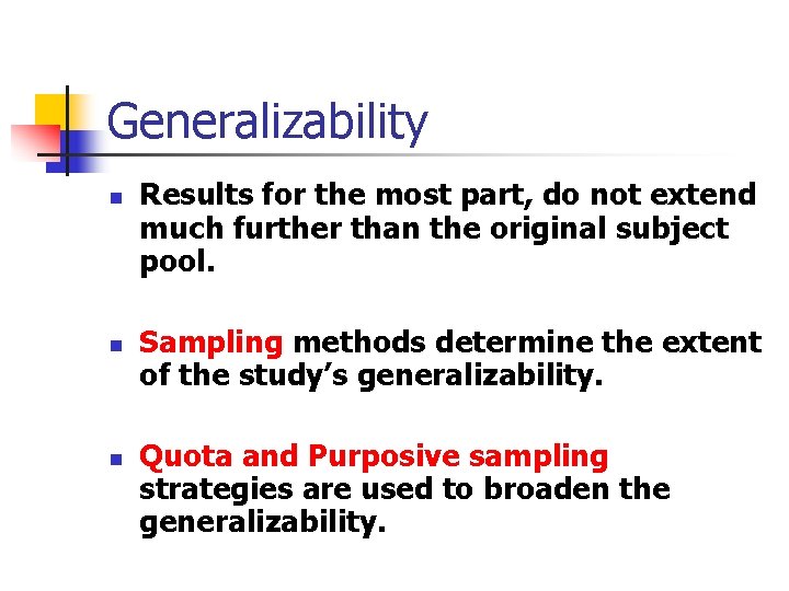 Generalizability n n n Results for the most part, do not extend much further