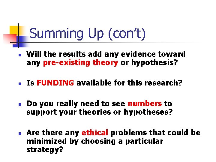 Summing Up (con’t) n n Will the results add any evidence toward any pre-existing