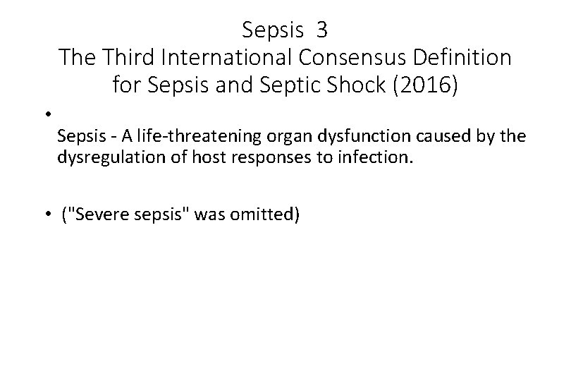 Sepsis 3 The Third International Consensus Definition for Sepsis and Septic Shock (2016) •