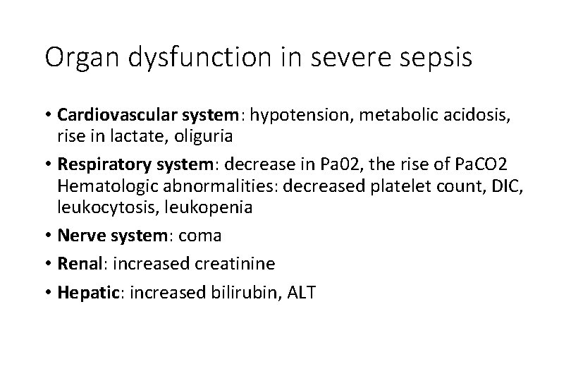 Organ dysfunction in severe sepsis • Cardiovascular system: hypotension, metabolic acidosis, rise in lactate,