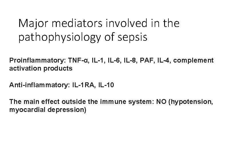 Major mediators involved in the pathophysiology of sepsis Proinflammatory: TNF-α, IL-1, IL-6, IL-8, PAF,