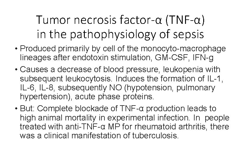 Tumor necrosis factor-α (TNF-α) in the pathophysiology of sepsis • Produced primarily by cell