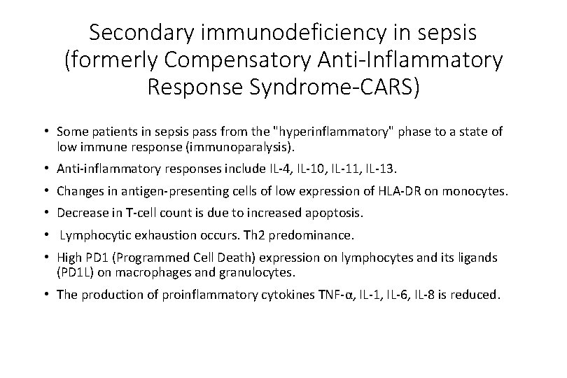 Secondary immunodeficiency in sepsis (formerly Compensatory Anti-Inflammatory Response Syndrome-CARS) • Some patients in sepsis